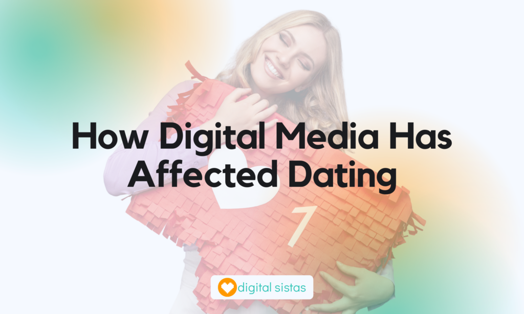 How Digital Media Has Affected Dating – And The New Rules To Adopt